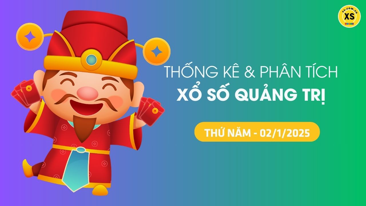 Tham khảo XSQT 2/1 : Thống kê và phân tích xổ số Quảng Trị ngày 2/1/2025