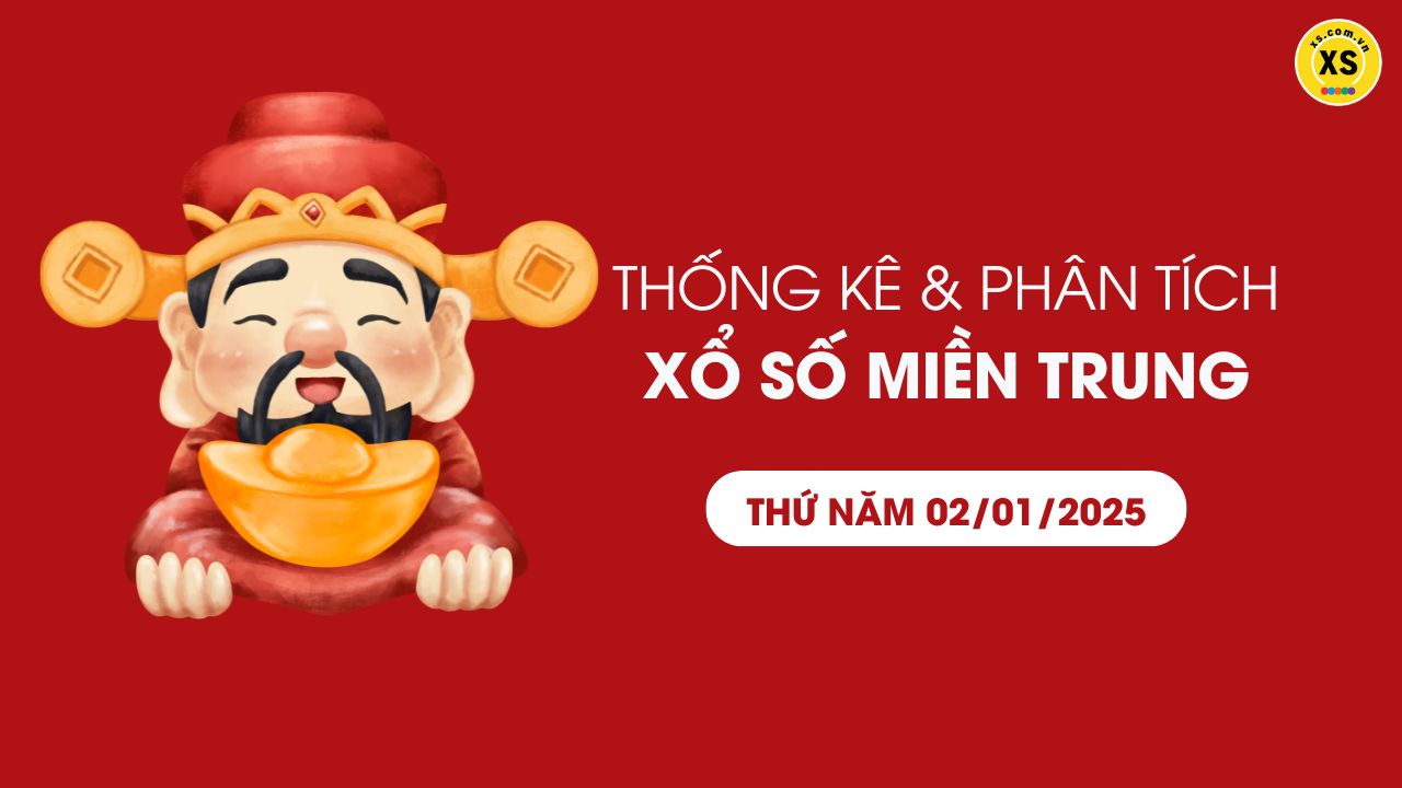 Thống kê XSMT 02/01 - Phân tích xổ số miền Trung ngày 02/01/2025