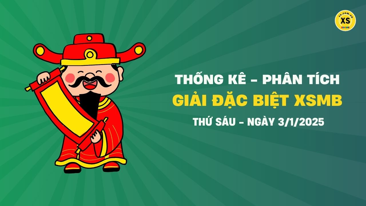 Phân tích giải đặc biệt xổ số miền Bắc ngày 3/1/2025