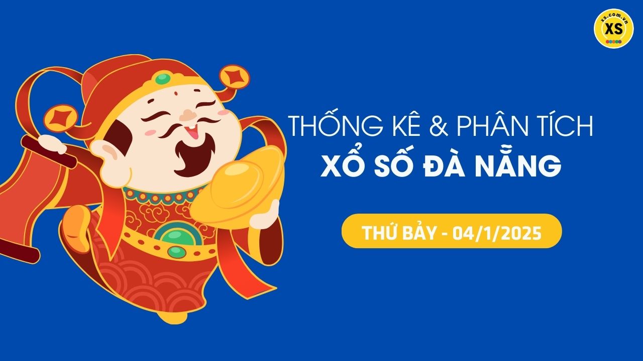 Tham khảo XSDNA 4/1 : Thống kê và phân tích xổ số Đà Nẵng ngày 4/1/2025