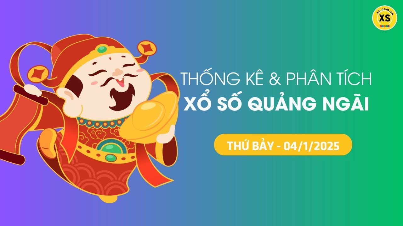 Tham khảo XSQNG 4/1 : Thống kê và phân tích xổ số Quảng Ngãi ngày 4/1/2025