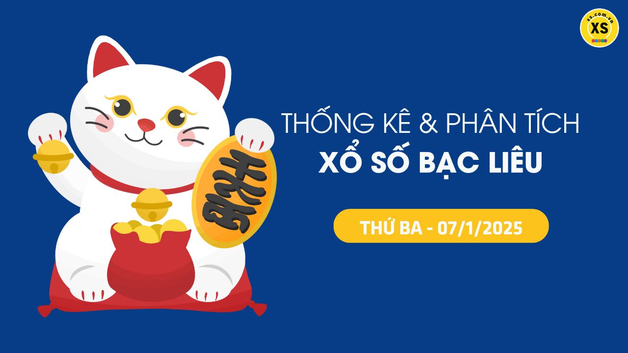 Tham khảo XSBL 7/1 : Thống kê và phân tích xổ số Bạc Liêu ngày 7/1/2025