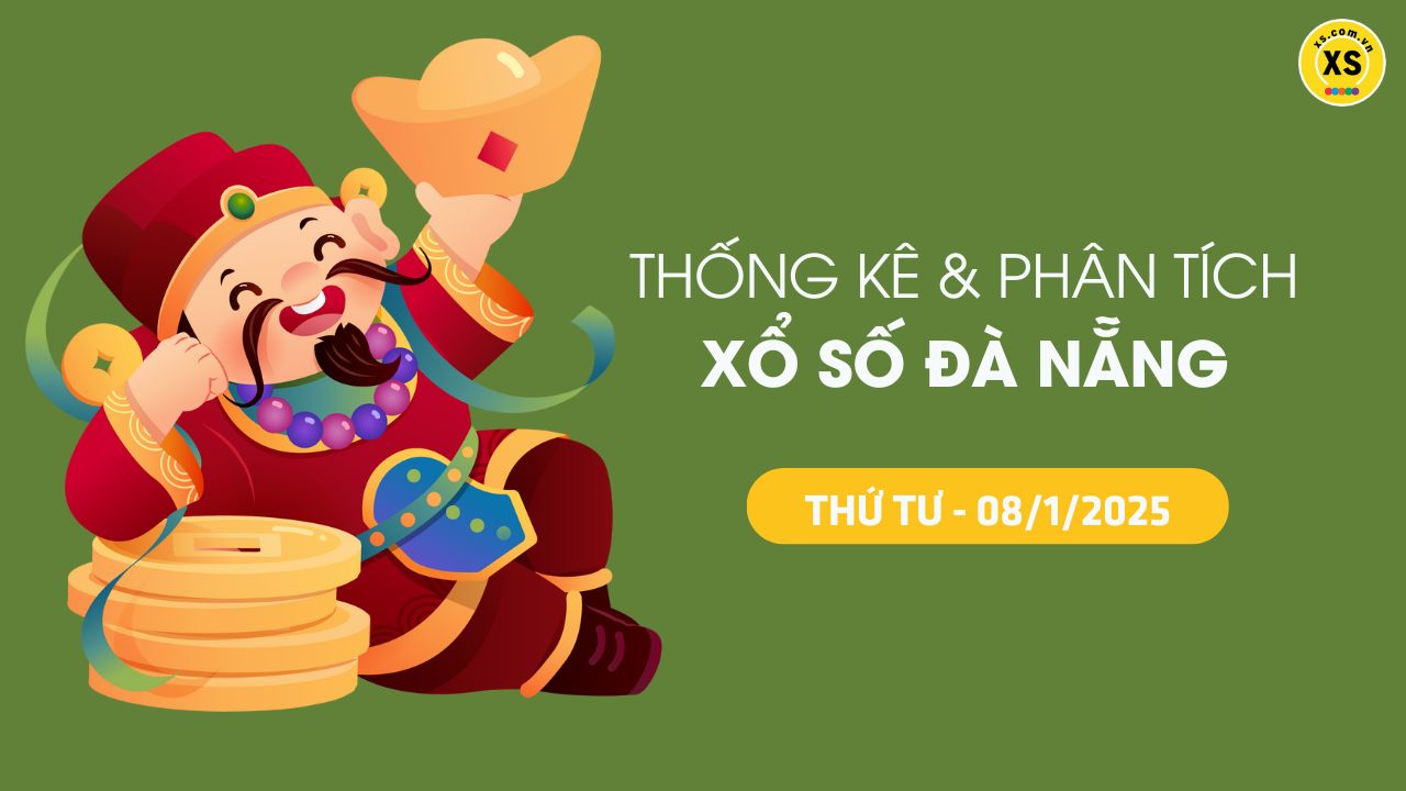 Tham khảo XSDNA 8/1 : Thống kê và phân tích xổ số Đà Nẵng ngày 8/1/2025