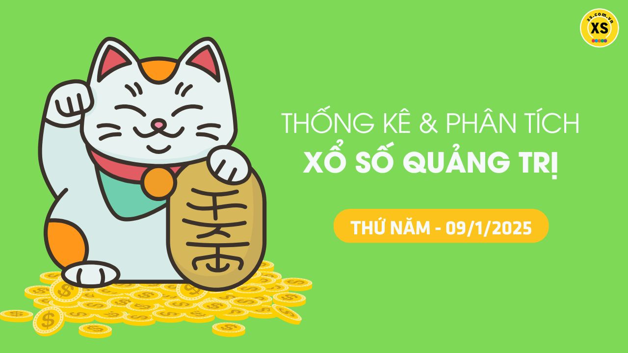 Tham khảo XSQT 9/1 : Thống kê và phân tích xổ số Quảng Trị ngày 9/1/2025