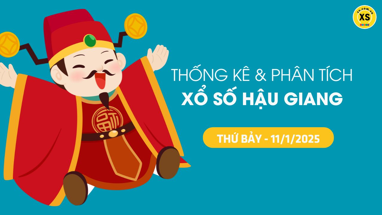 Tham khảo XSHG 11/1 : Thống kê và phân tích xổ số Hậu Giang ngày 11/1/2025