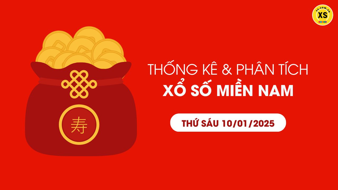 Thống kê XSMN 10/01 - Phân tích xổ số miền Nam ngày 10/01/2025