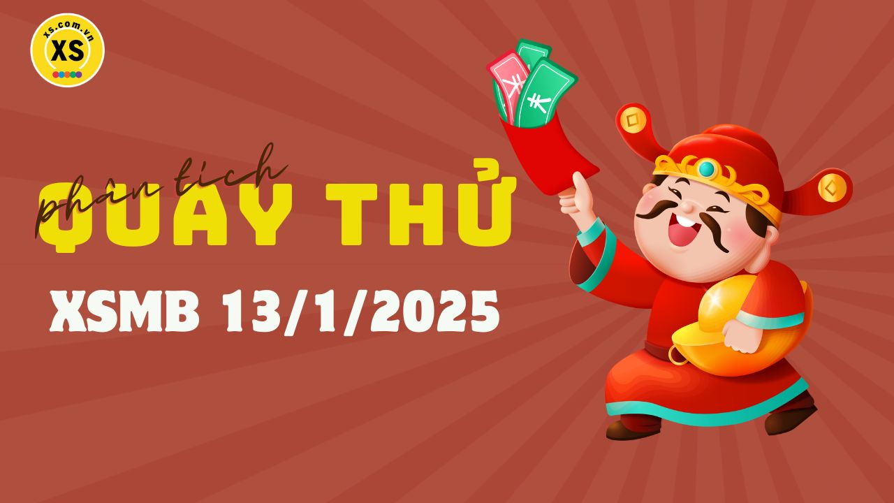 Quay thử XSMB 13/1 : Quay thử kết quả xổ số miền Bắc ngày 13/1/2025