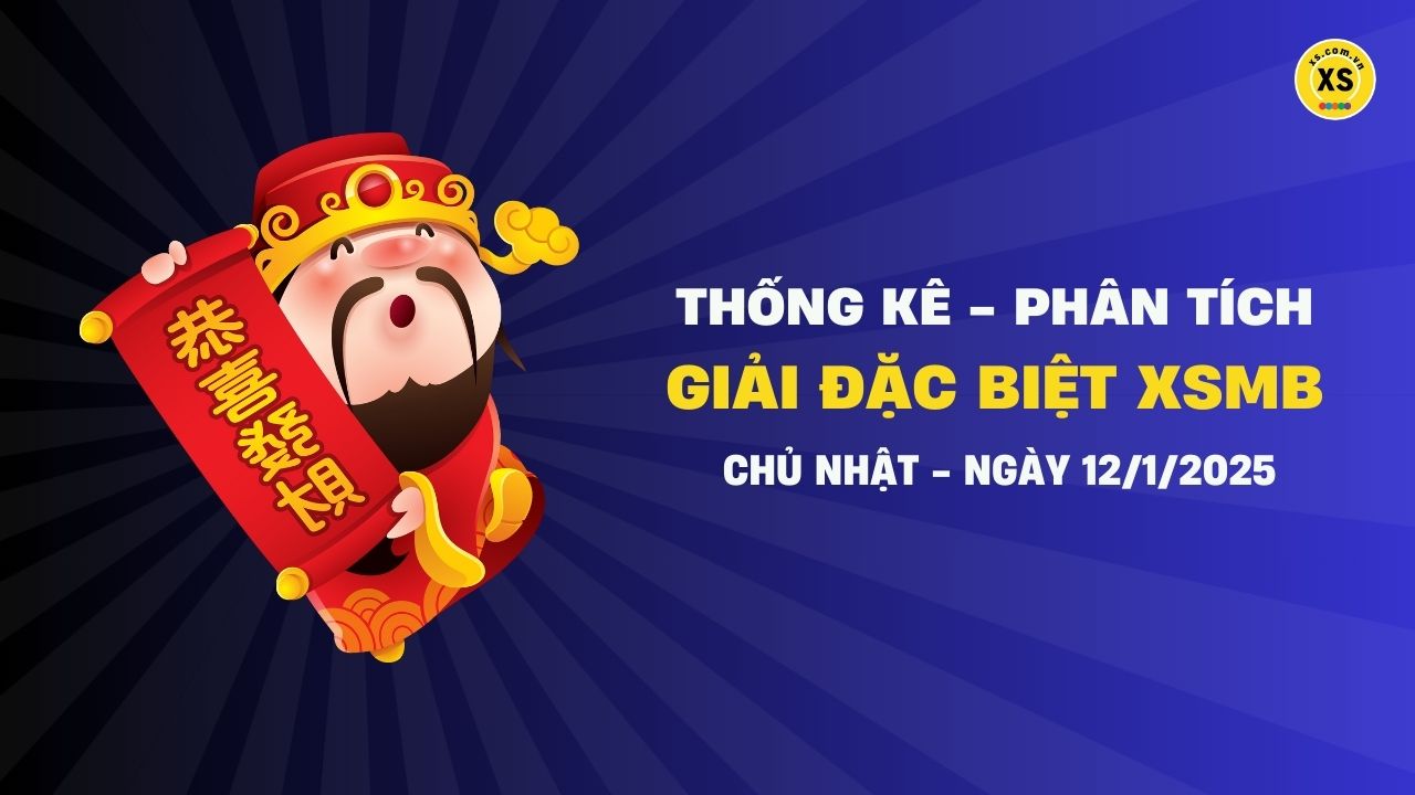 Phân tích giải đặc biệt xổ số miền Bắc ngày 12/1/2025