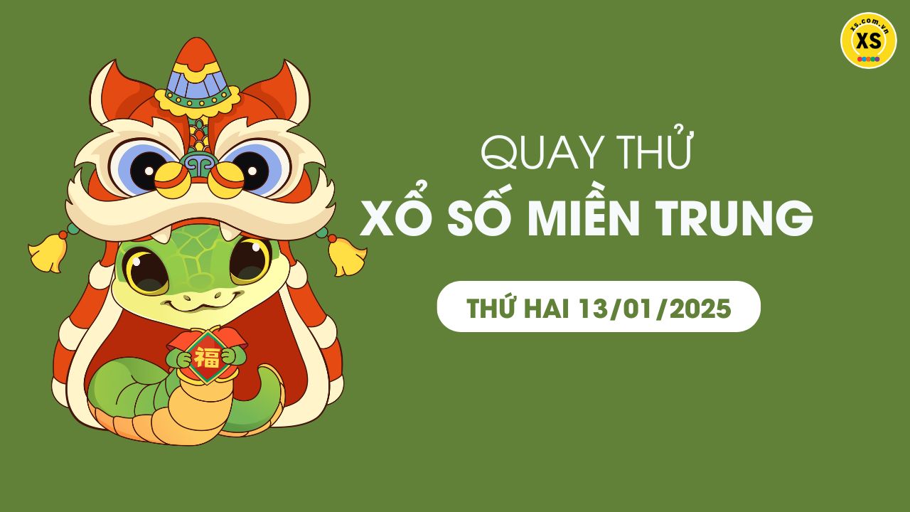 Quay thử xổ số miền Trung thứ 2 ngày 13/01/2025