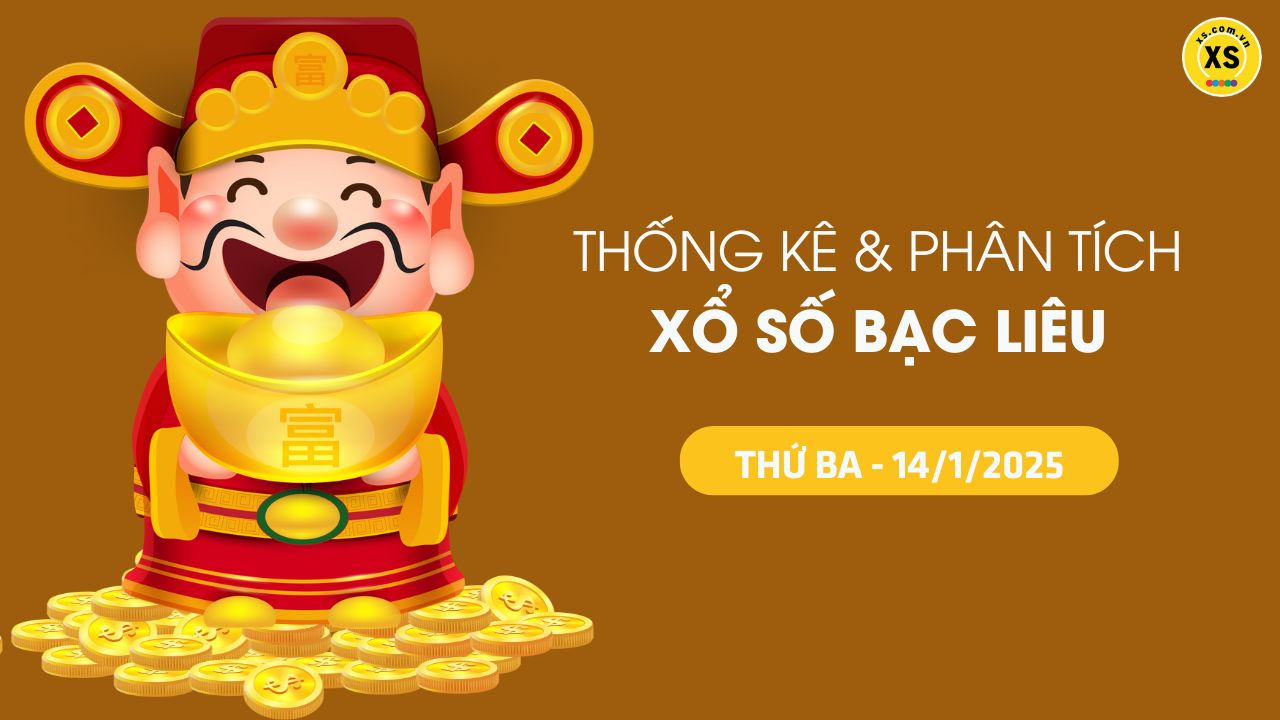 Tham khảo XSBL 14/1 : Thống kê và phân tích xổ số Bạc Liêu ngày 14/1/2025