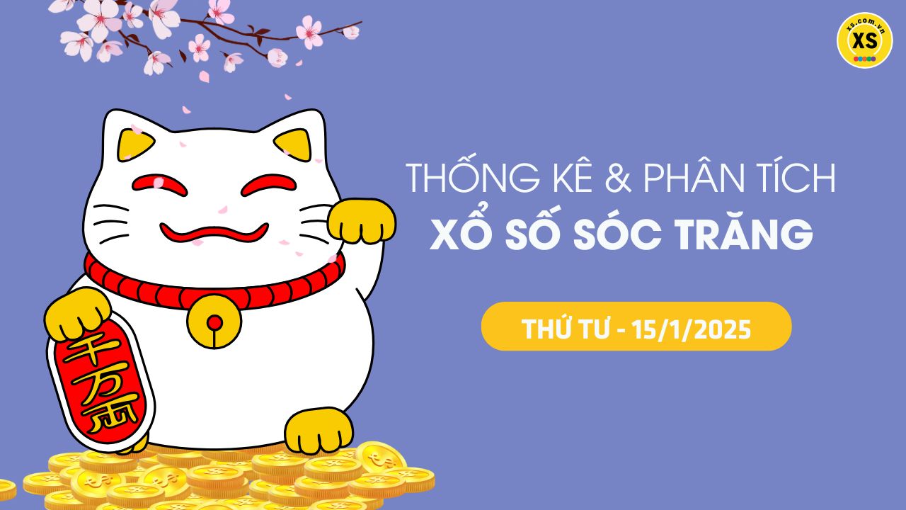 Tham khảo XSST 15/1 : Thống kê và phân tích xổ số Sóc Trăng ngày 15/1/2025