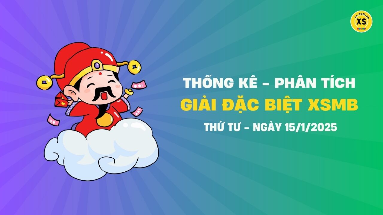 Phân tích giải đặc biệt xổ số miền Bắc ngày 15/1/2025