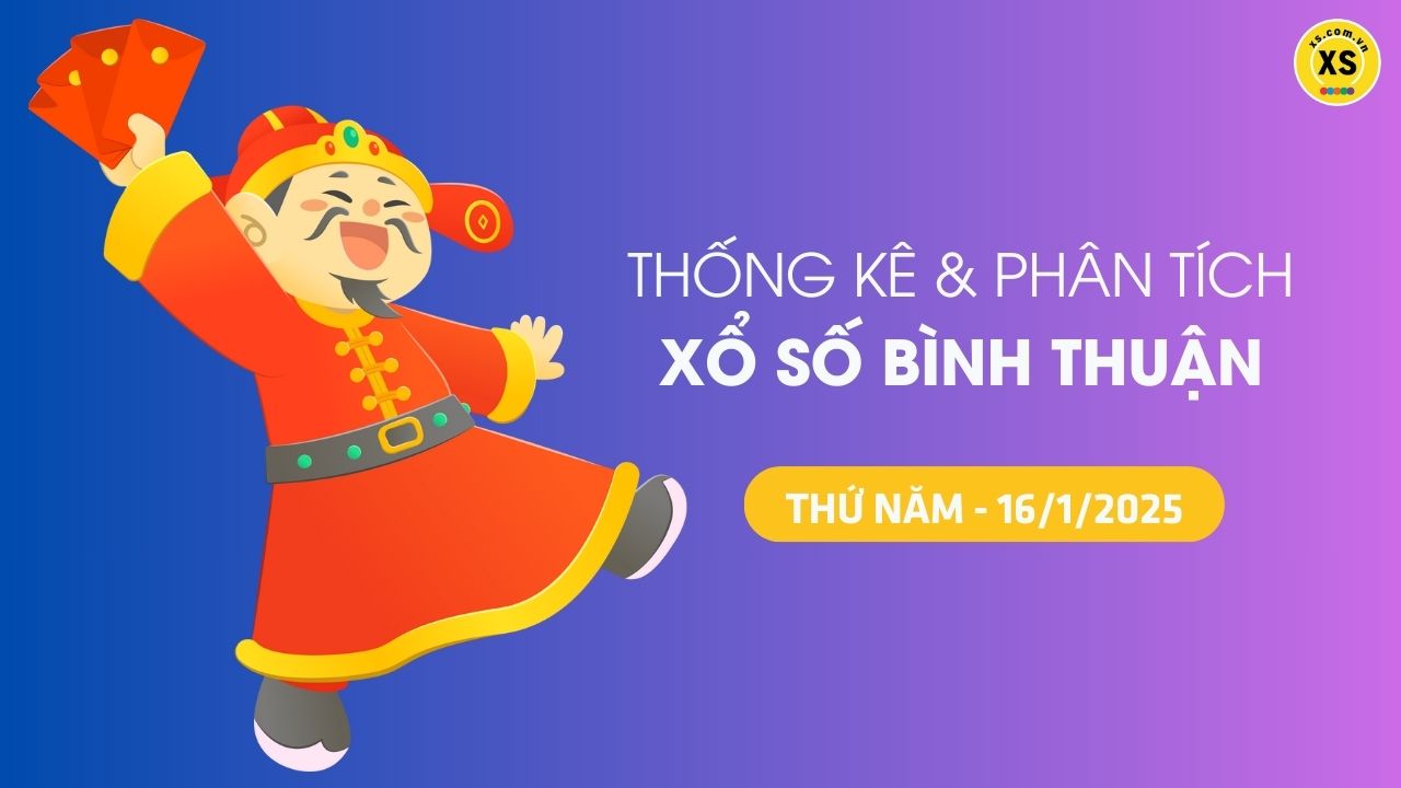 Tham khảo XSBTH 16/1 : Thống kê và phân tích xổ số Bình Thuận ngày 16/1/2025