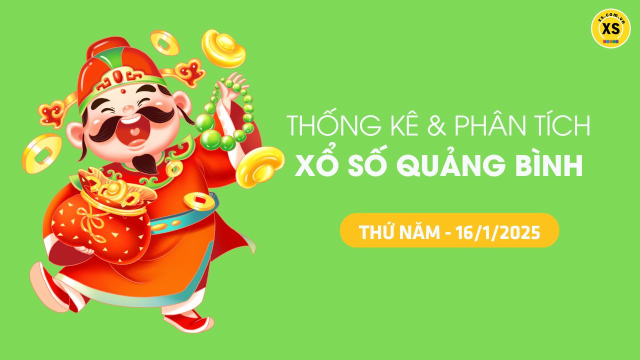 Tham khảo XSQB 16/1 : Thống kê và phân tích xổ số Quảng Bình ngày 16/1/2025