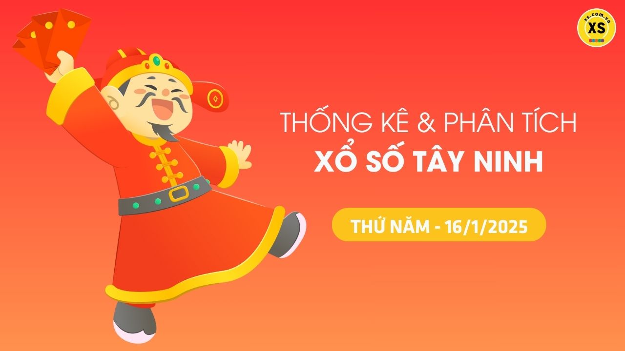 Tham khảo XSTN 16/1 : Thống kê và phân tích xổ số Tây Ninh ngày 16/1/2025