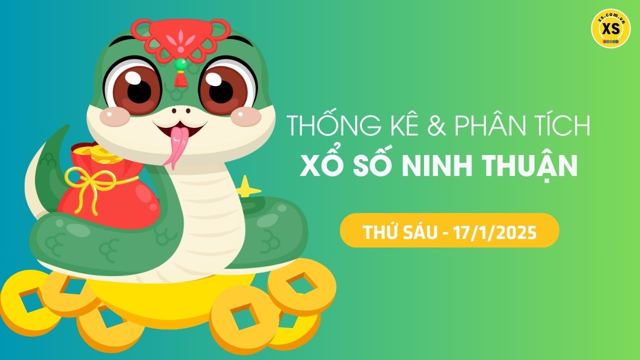 Tham khảo XSNT 17/1 : Thống kê và phân tích xổ số Ninh Thuận ngày 17/1/2025