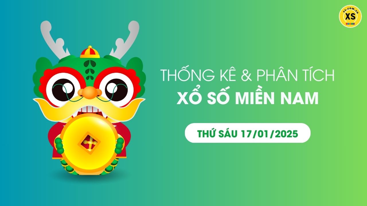 Thống kê XSMN 17/01 - Phân tích xổ số miền Nam ngày 17/01/2025