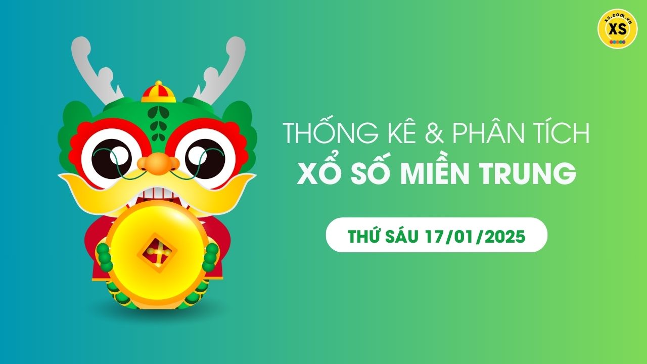 Thống kê XSMT 17/01 - Phân tích xổ số miền Trung ngày 17/01/2025