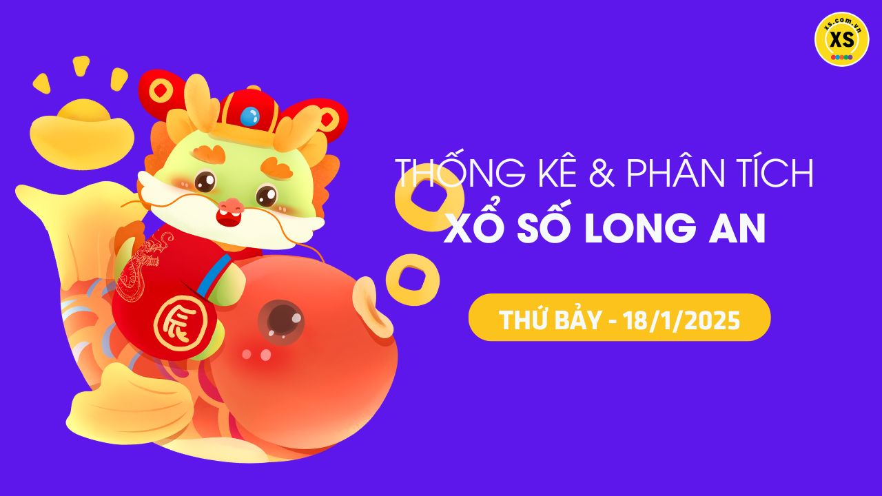 Tham khảo XSLA 18/1 : Thống kê và phân tích xổ số Long An ngày 18/1/2025