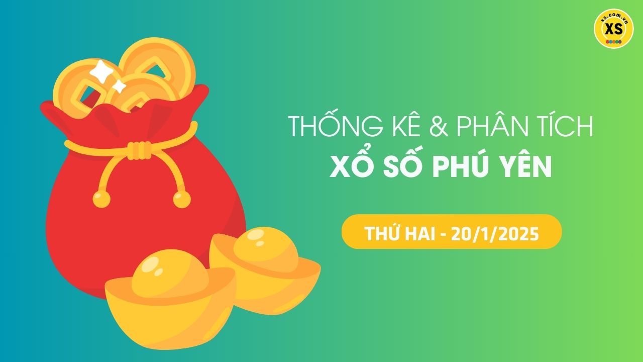 Tham khảo XSPY 20/1 : Thống kê và phân tích xổ số Phú Yên ngày 20/1/2025