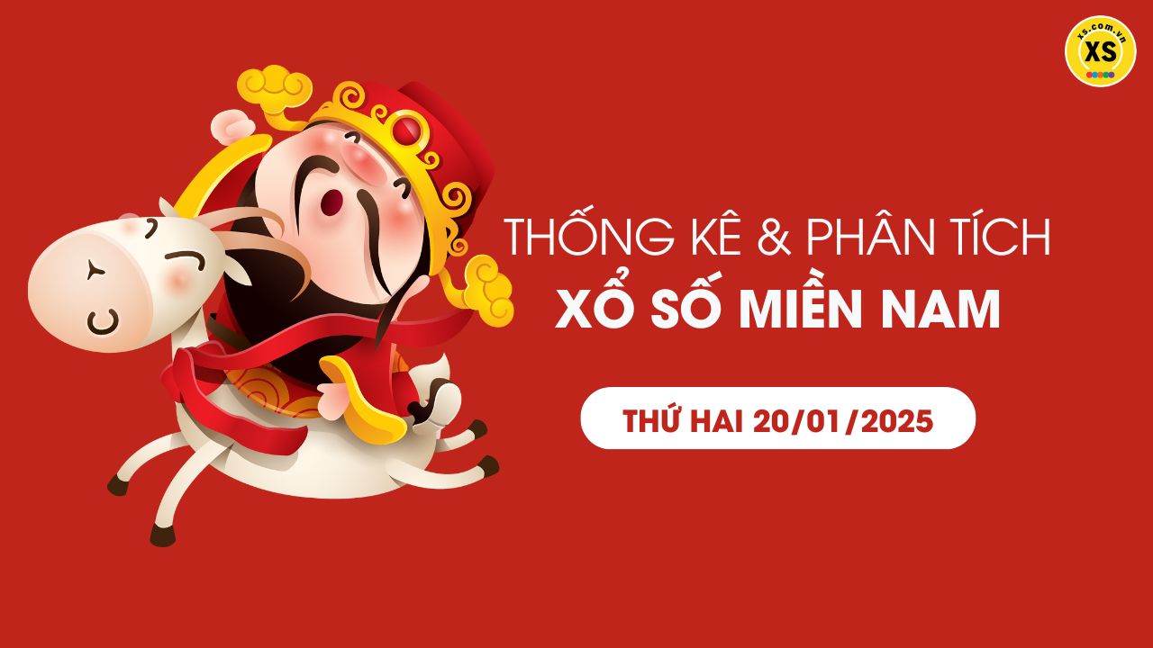 Thống kê XSMN 20/01 - Phân tích xổ số miền Nam ngày 20/01/2025