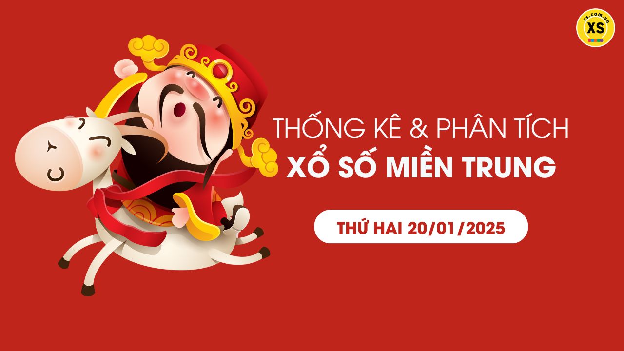 Thống kê XSMT 20/01 - Phân tích xổ số miền Trung ngày 20/01/2025