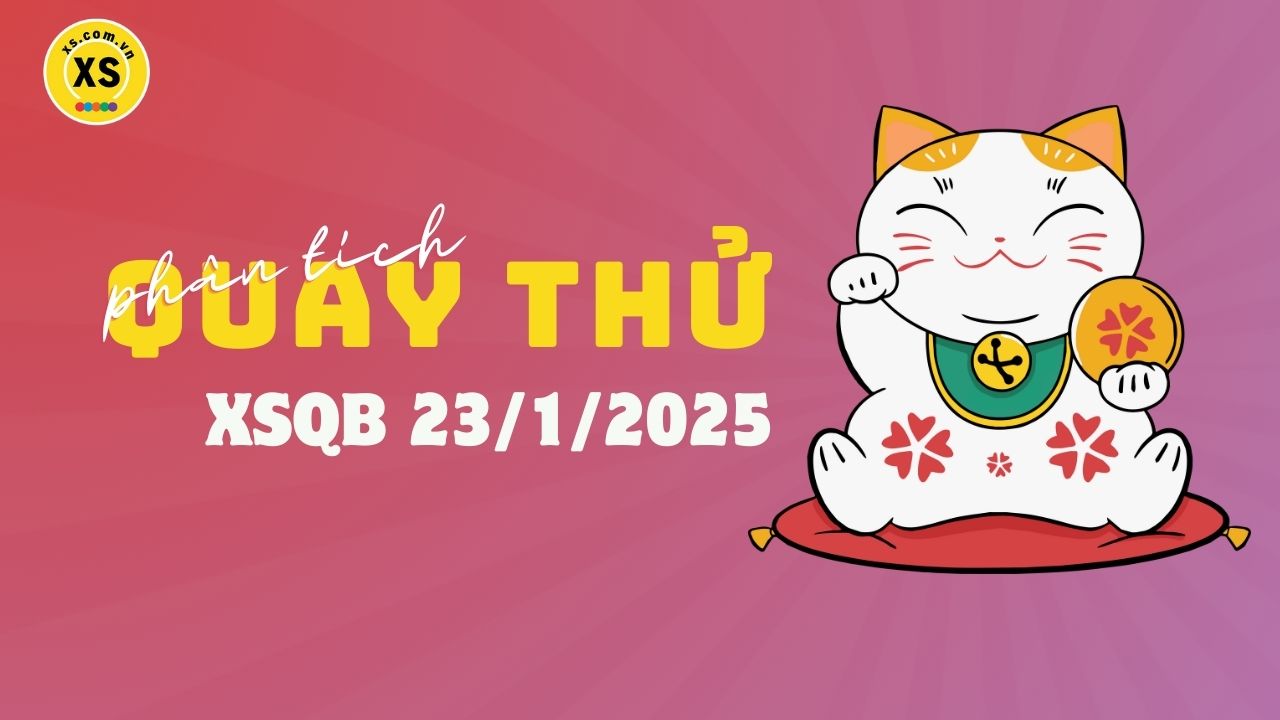 Phân tích kết quả quay thử xổ số Quảng Bình 23/1/2025