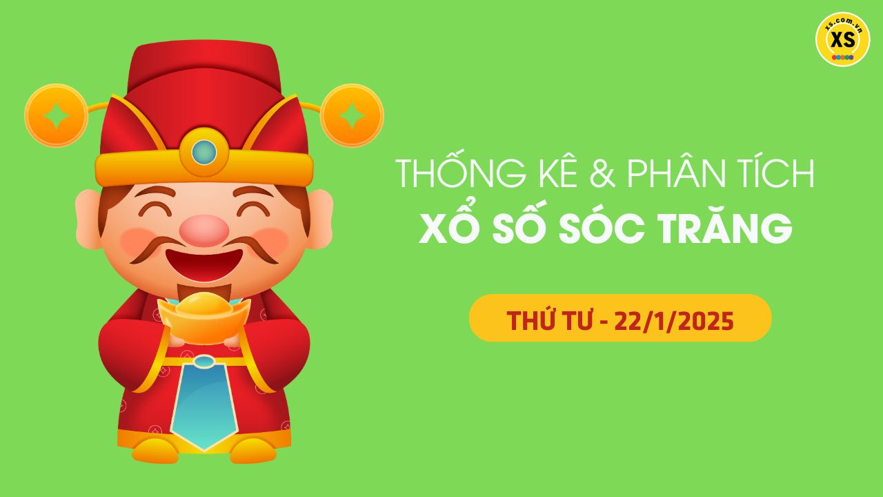 Tham khảo XSST 22/1 : Thống kê và phân tích xổ số Sóc Trăng ngày 22/1/2025