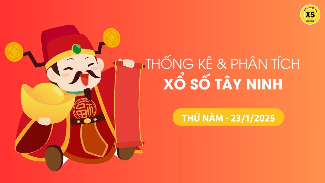 Tham khảo XSTN 23/1 : Thống kê và phân tích xổ số Tây Ninh ngày 23/1/2025