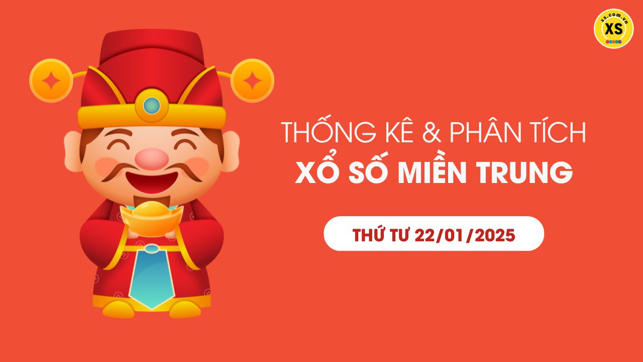 Thống kê XSMT 22/01 - Phân tích xổ số miền Trung ngày 22/01/2025