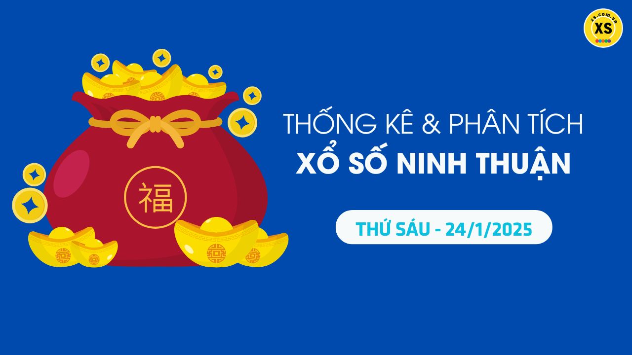 Tham khảo XSNT 24/1 : Thống kê và phân tích xổ số Ninh Thuận ngày 24/1/2025