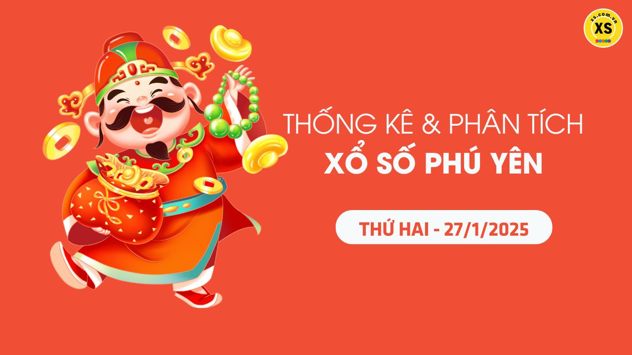 Tham khảo XSPY 27/1 : Thống kê và phân tích xổ số Phú Yên ngày 27/1/2025