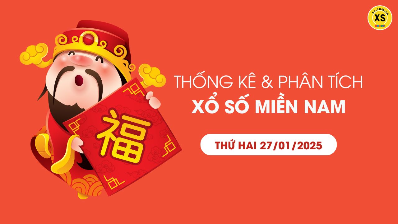 Thống kê XSMN 27/01 - Phân tích xổ số miền Nam ngày 27/01/2025