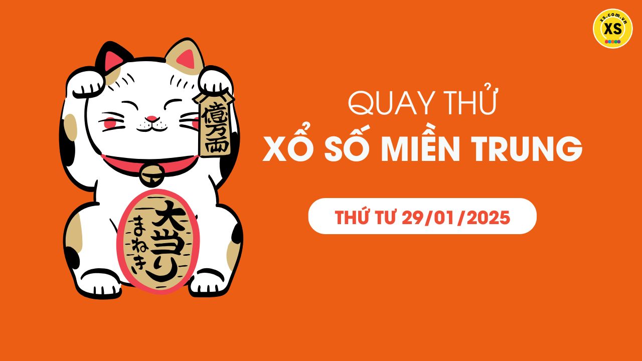 Quay thử xổ số miền Trung thứ 4 ngày 29/01/2025