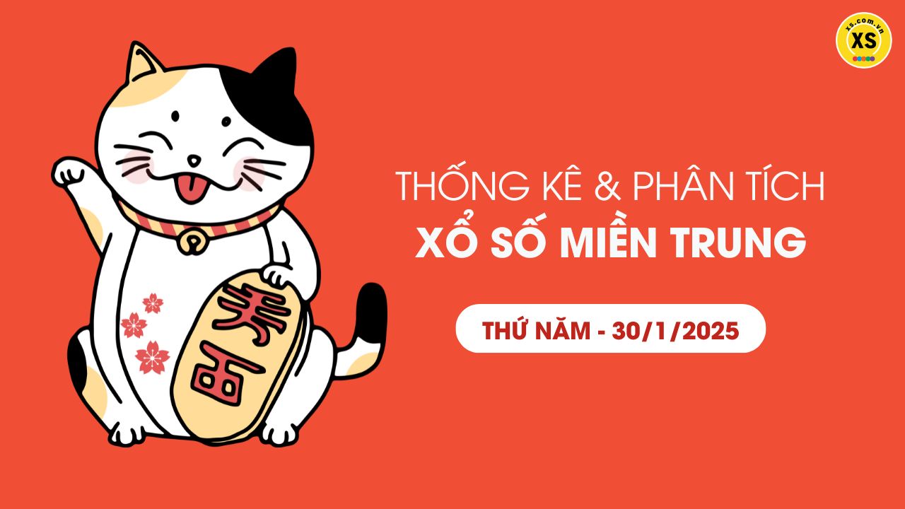 Thống kê XSMT 30/01 - Phân tích xổ số miền Trung ngày 30/01/2025