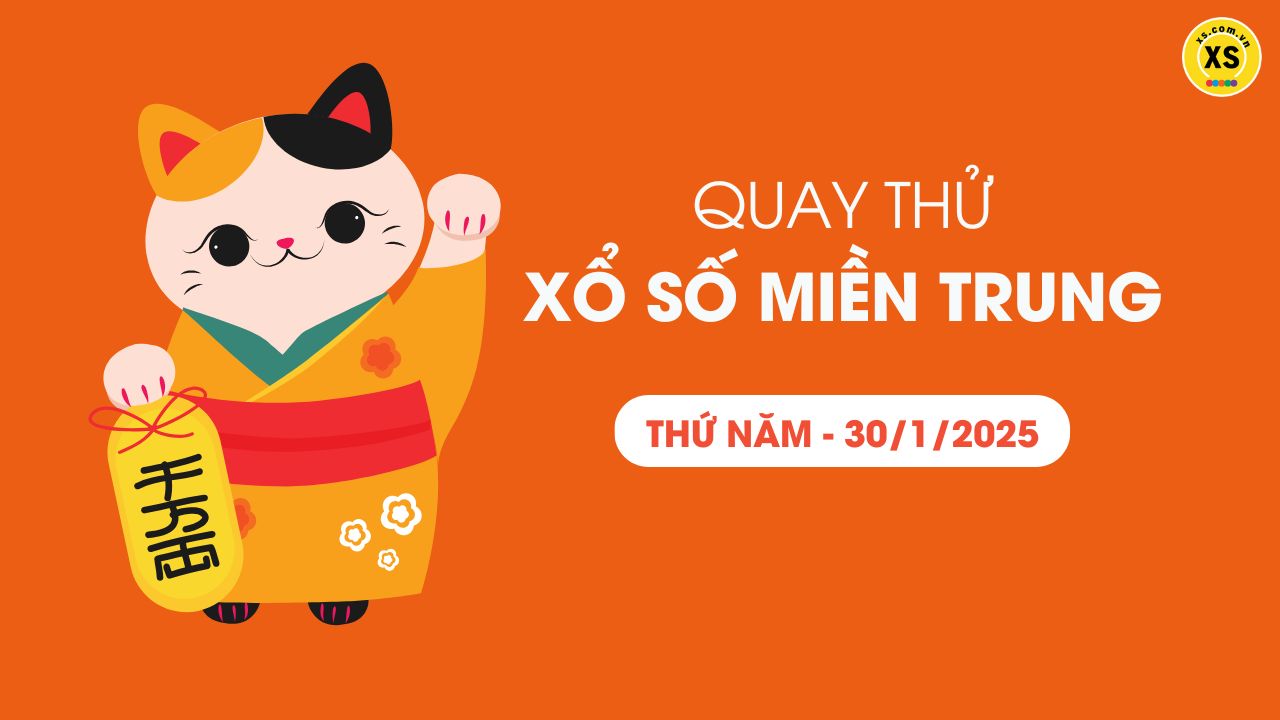 Quay thử xổ số miền Trung thứ 5 ngày 30/01/2025