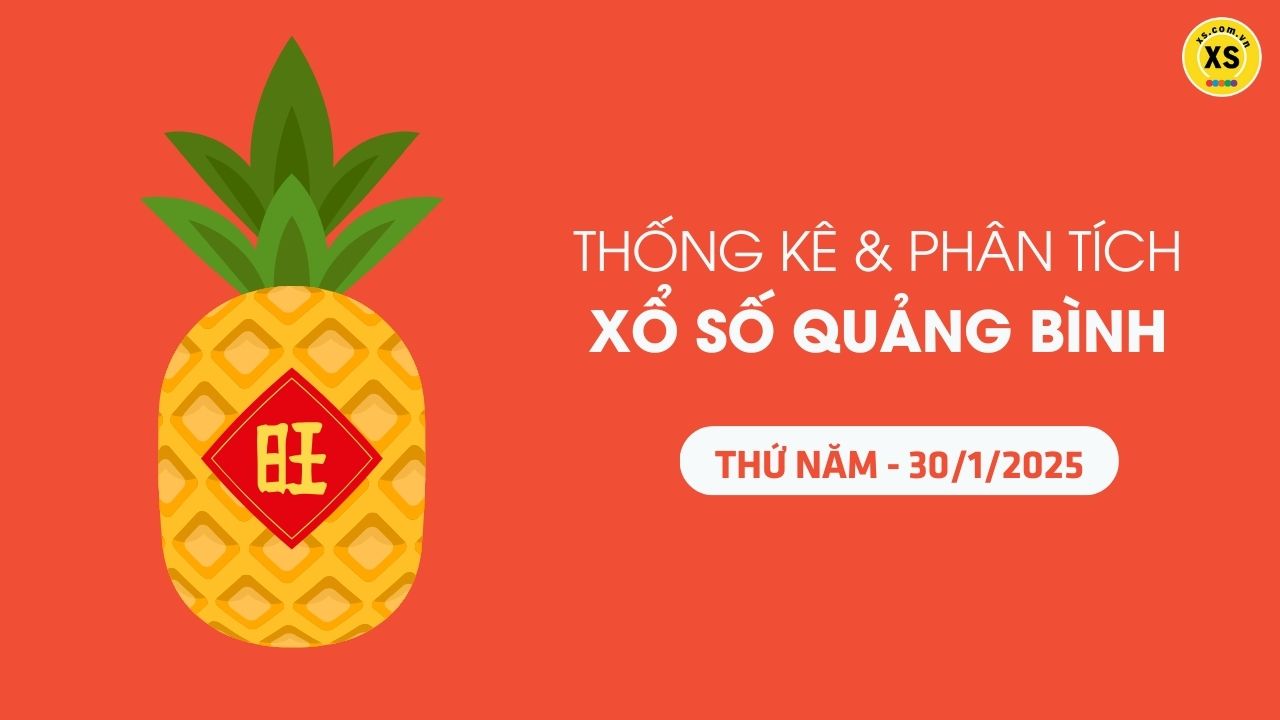 Tham khảo XSQB 30/1 : Thống kê và phân tích xổ số Quảng Bình ngày 30/1/2025