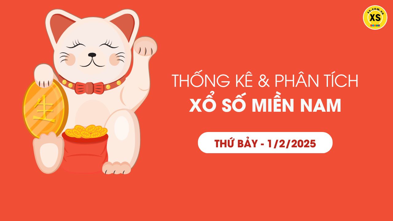 Thống kê XSMN 01/02 - Phân tích xổ số miền Nam ngày 01/02/2025