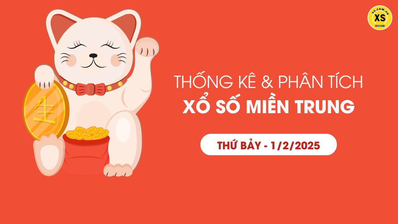 Thống kê XSMT 01/02 - Phân tích xổ số miền Trung ngày 01/02/2025