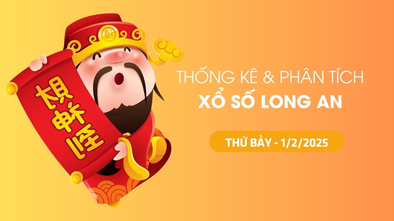 Tham khảo XSLA 1/2 : Thống kê và phân tích xổ số Long An ngày 1/2/2025