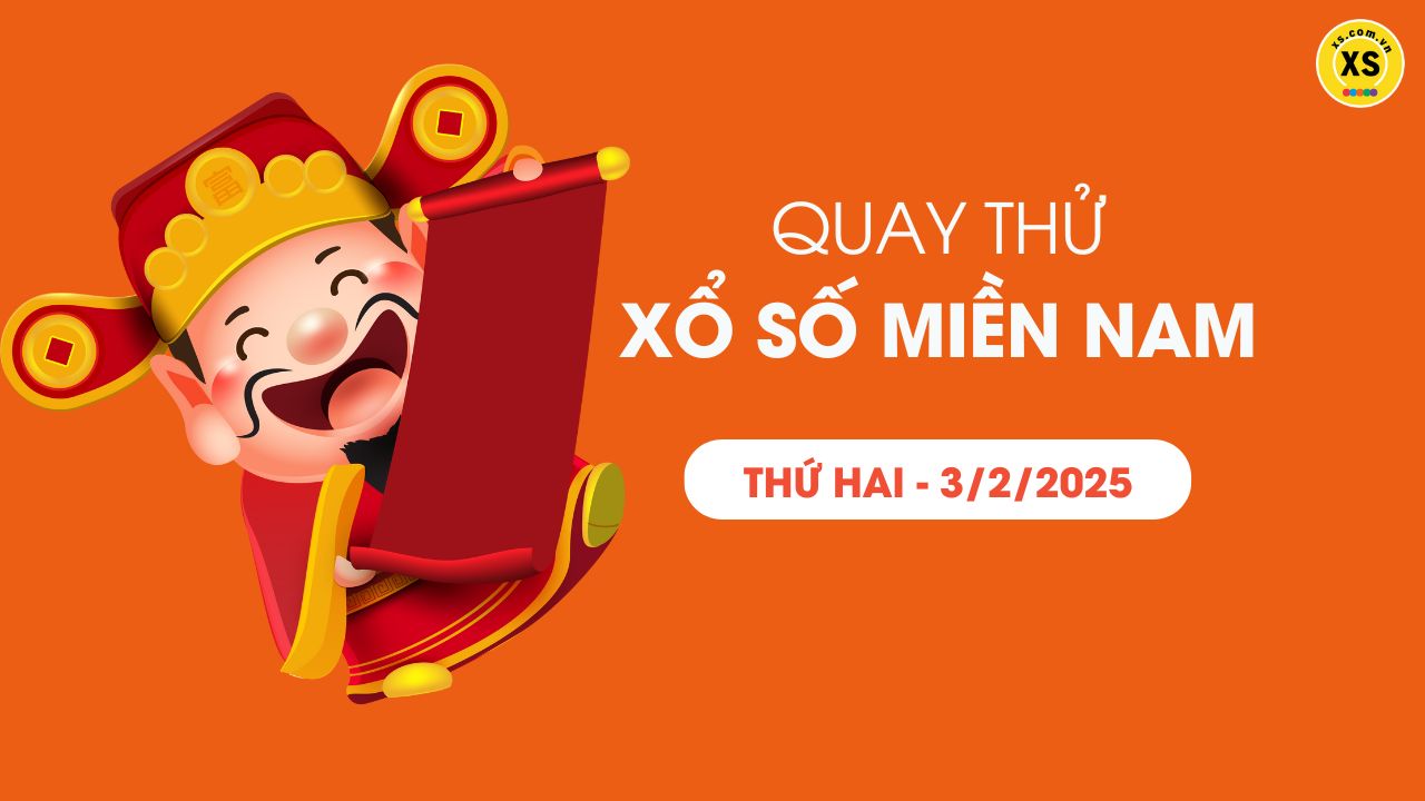 Quay thử xổ số miền Nam thứ 2 ngày 03/02/2025