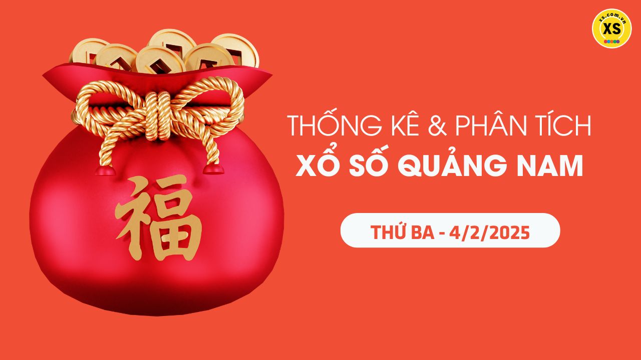 Tham khảo XSQNA 4/2 : Thống kê và phân tích xổ số Quảng Nam ngày 4/2/2025