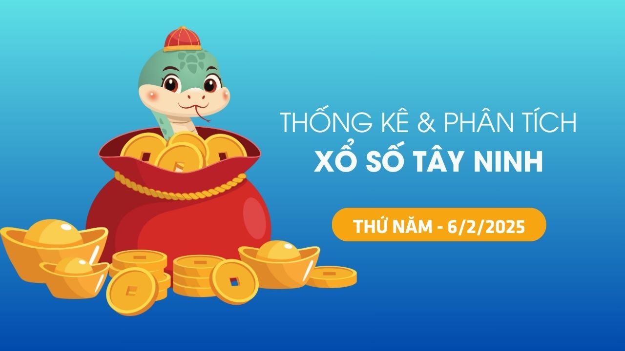 Tham khảo XSTN 6/2 : Thống kê và phân tích xổ số Tây Ninh ngày 6/2/2025