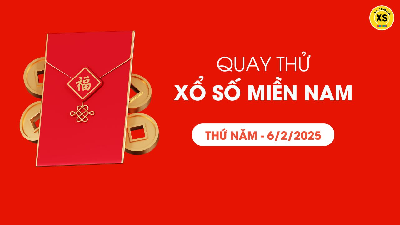 Quay thử xổ số miền Nam thứ 5 ngày 06/02/2025