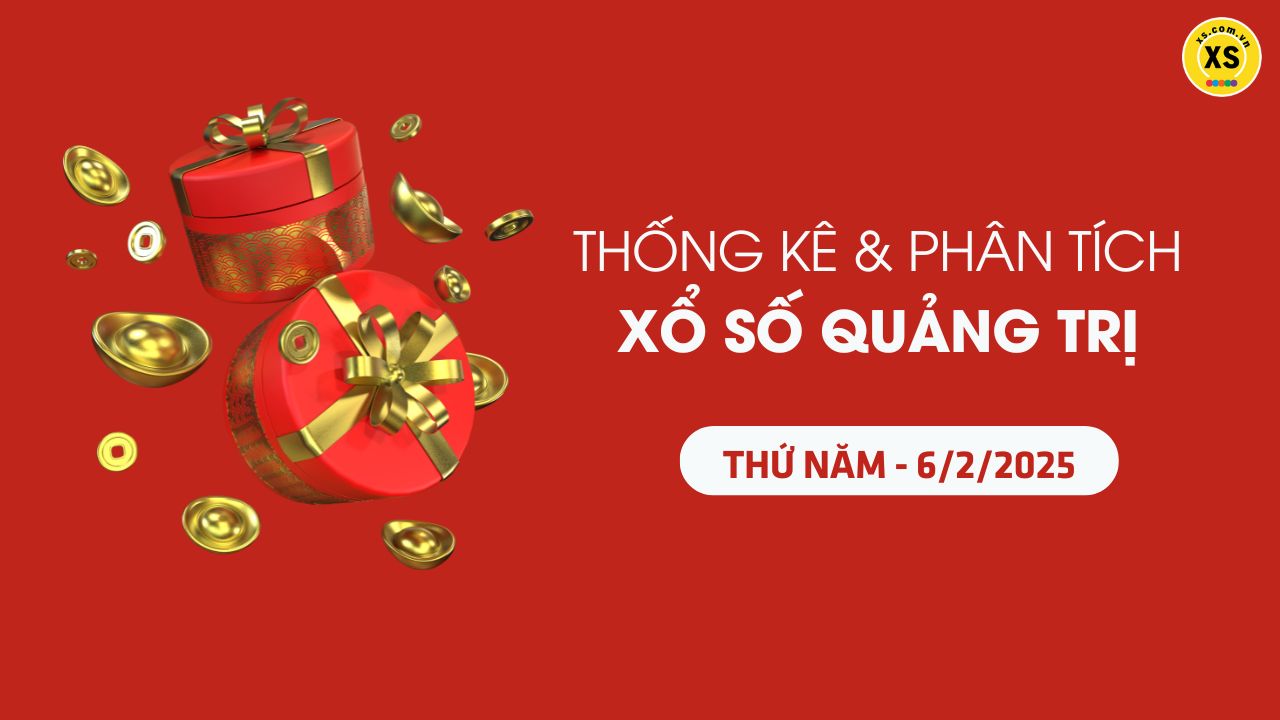 Tham khảo XSQT 6/2 : Thống kê và phân tích xổ số Quảng Trị ngày 6/2/2025