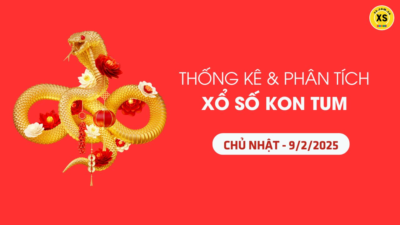 Tham khảo XSKT 9/2 : Thống kê và phân tích xổ số Kon Tum ngày 9/2/2025