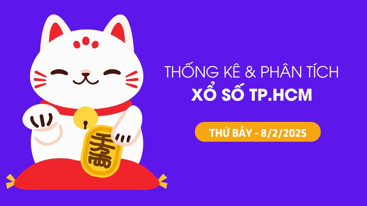 Tham khảo XSTP 8/2 : Thống kê và phân tích xổ số Thành Phố Hồ Chí Minh ngày 8/2/2025