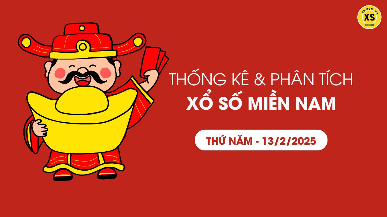 Thống kê XSMN 13/02 - Phân tích xổ số miền Nam ngày 13/02/2025