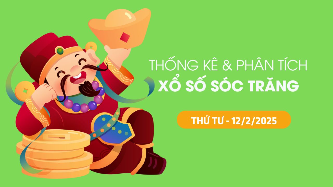 Tham khảo XSST 12/2 : Thống kê và phân tích xổ số Sóc Trăng ngày 12/2/2025