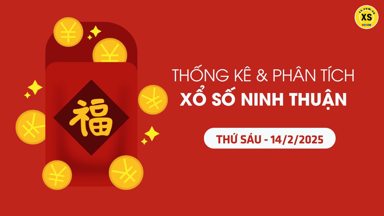 Tham khảo XSNT 14/2 : Thống kê và phân tích xổ số Ninh Thuận ngày 14/2/2025